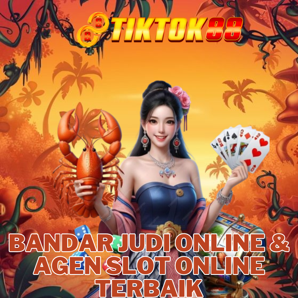 TIKTOK88 : Bandar Judi Online & Agen Slot Terpercaya